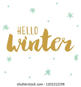 Hand lettering . Background with phrase Hello Winter. Decorating of invitations,greeting,cards , t shirts. Vector illustration