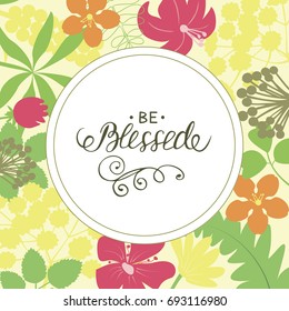 Hand lettering Be blessed. Biblical background. Christian poster. Card. Modern calligraphy