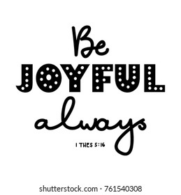 Hand Lettering Be Joyful Always On White Background. Bible quote. Modern calligraphy. Motivational Inspirational quote.