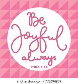 8,013 Be Joyful Always Images, Stock Photos & Vectors | Shutterstock