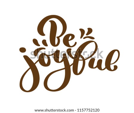 Hand lettering be joyful always on white background. Bible quote. Positive text thanksgiving lettering, modern calligraphy. Motivational inspirational phrase