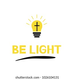 Hand lettering Be light, near the bulb with cross and rays. Biblical background. New Testament. Poster. Modern calligraphy. Verse