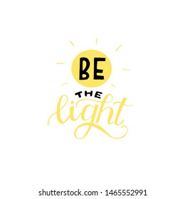 Hand lettering Be the light with sun. Biblical background. New Testament. Graphics. Christian poster. Card