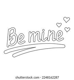 Hand lettering be mine with hearts, design element for Valentines day, flat vector outline