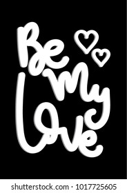 Hand Lettering Be My Love On Black Background. hand drawn alphabet. decorative font. Hand Lettered Quote. Modern Calligraphy.