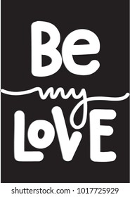 Hand Lettering Be My Love On Black Background. hand drawn alphabet. decorative font. Hand Lettered Quote. Modern Calligraphy.