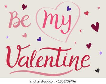Hand lettering Be My Valentine with hearts, romantic greeting card, modern typography for poster, vector art. Valentine Day Calligraphy Vector