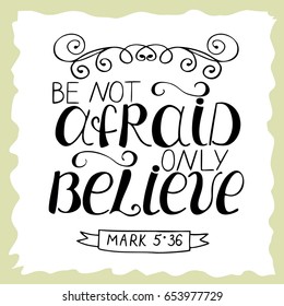 Hand lettering Be not afraid, only believe. Biblical background. Christian poster. Vintage