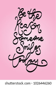 Hand lettering Be The Reason Someone Smiles Today On Pink background. Bible quote. Modern calligraphy. Motivational inspirational quote.