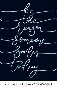Hand lettering Be The Reason Someone Smiles Today On Blue background. Bible quote. Modern calligraphy. Motivational inspirational quote.