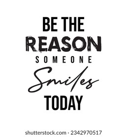 Hand lettering Be The Reason Someone Smiles Today On Black background. Bible quote. Modern calligraphy. Motivational inspirational quote.