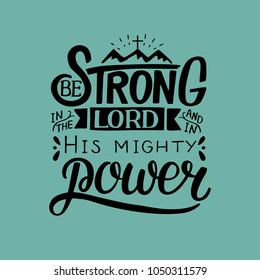 Hand lettering Be strong in the Lord and in His mighty power with mountains . Biblical background. Christian poster. Quote. Graphic. Scripture.