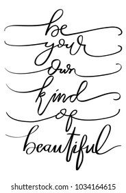 Hand Lettering Be Your Own Kind Of Beautiful On White Background. Hand Lettered Quote. Modern Calligraphy