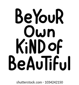 Hand Lettering Be Your Own Kind Of Beautiful On White Background. Hand Lettered Quote. Modern Calligraphy