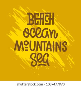 Hand lettering. Beach, ocean, mountains sea