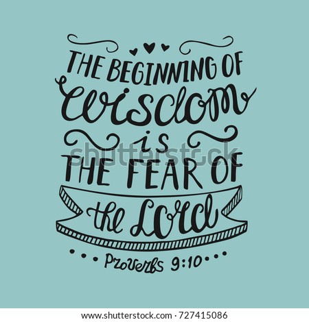 Hand lettering the Beginning of wisdom is the fear of the Lord,. Biblical background. Christian poster. Proverbs. Scripture. Graphics