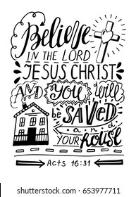 Hand lettering Believe in the Lord Jesus Christ and thou shalt be saved and thy house. Biblical background. Christian poster. New Testament. Acts of the apostles. Modern calligraphy