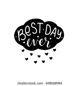 Hand lettering best day ever on cloud with hearts for print, t-shirt, stationary, card, poster, decor baby room.