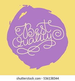 Hand lettering best quality on grunge brush background. Vector illustration for your design