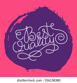 Hand lettering best quality on grunge brush background. Vector illustration for your design