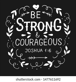 Hand lettering with bible verse Be strong and courageous . Biblical background. Christian poster. Motivational quote. Graphic. Scripture print.