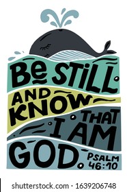 Hand lettering with Bible verse Be still and know, tat I am God . Biblical background. Christian poster. Scripture print. Motivational quote. Modern calligraphy. Kids print