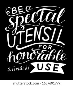 Hand lettering with Bible verse Be a special utensil for honorable use . Biblical kids background. Christian poster. Scripture print. Motivational quote. Modern calligraphy. 