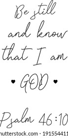 Hand lettering with Bible verse Be still and know, tat I am God . Biblical background. Christian poster. Scripture print. Motivational quote. Modern calligraphy. Religions lettering. 