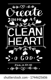 Hand lettering with Bible verse Create in me a clean heart o God. Biblical background. Modern calligraphy Scripture print. Christian poster. Motivational quote. Psalm