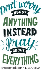 Hand lettering with Bible verse Don't worry about anything, instead pray. Biblical background. Modern calligraphy Scripture print. Christian poster. Motivational quote. 