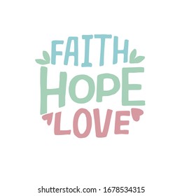 Hand lettering with Bible verse Faith, Hope, Love. Biblical background. Modern calligraphy Scripture print. Christian poster. Motivational quote