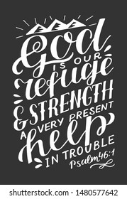 Hand lettering with bible verse God is our refuge and strength, a very present help in trouble. Biblical background. Christian poster. Psalm. Scripture prints. Card. Inspirational quote