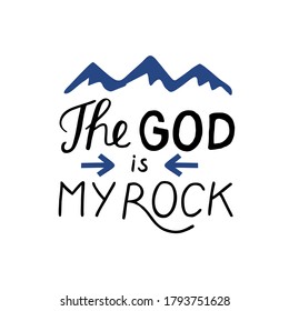 Hand lettering with Bible verse The God is my rock. Biblical background. Modern calligraphy Scripture print. Christian poster. Psalm