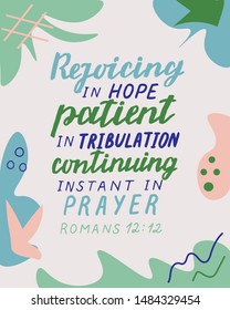 Hand lettering with bible verse Rejoicing in hope, patient in tribulation, instant in prayer. Biblical background. Christian poster. New Testament. Modern calligraphy. Scripture print