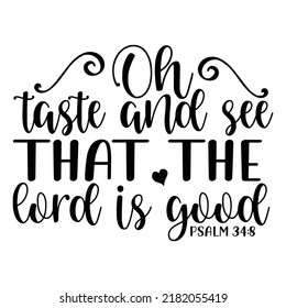 Hand lettering with Bible verse Taste and see, that the Lord is good. Biblical background. Modern calligraphy Scripture print.