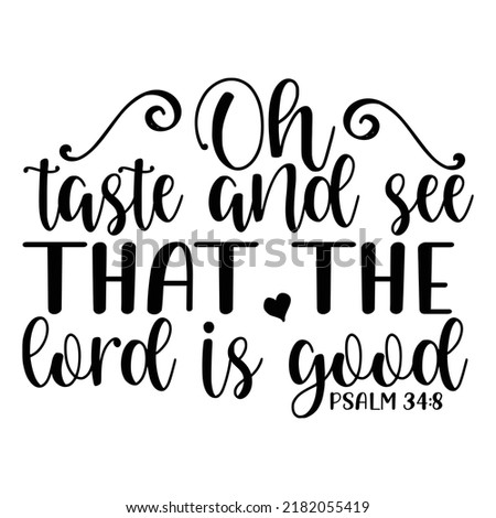 Hand lettering with Bible verse Taste and see, that the Lord is good. Biblical background. Modern calligraphy Scripture print.