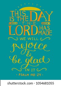 Hand lettering with bible verse This is the day the Lord has made. Psalm. Christian poster. Card. New Testament. Scripture prints. Modern calligraphy