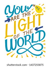 Hand lettering with bible verse You the light of the world with glowing bulb. Biblical background. Christian poster. Motivational quote