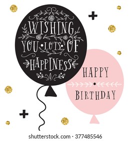 Hand lettering birthday greeting card. Birthday party invitation. Wishing you lots of happiness. Happy Birthday.  Modern design template with two balloons.