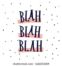 Hand lettering Blah inscription in a doodle cartoon style. Positive bright word on white background. Custom typography ideal for social media, blog, newsletter, apparel, t-shirt design, wall art and