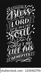 Hand lettering Bless the Lord, o my soul and forget not all his benefits. Psalm. Biblical background. Christian poster. Testament. Modern calligraphy. Scripture prints. Quote. Bible verse