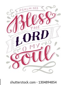 Hand lettering Bless the Lord, o my soul. Psalm. Biblical background. Christian poster. New Testament. Modern calligraphy. Scripture prints. Quote. Bible verse