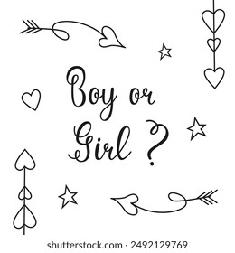 Hand lettering Boy or girl. Image of hearts and arrows in doodle style. Vector invitation card template for baby gender reveal party. Calligraphy lettering on cards, invitations and banners.