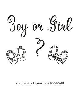 Hand lettering Boy or girl. Image of things for newborns in doodle style. Vector invitation card template for baby gender reveal party. Modern calligraphic phrase in black on a white background.