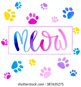 Hand lettering. Brush inscription 'Meow' with a cat paws print isolated on white. Funny watercolor background for posters or cards.