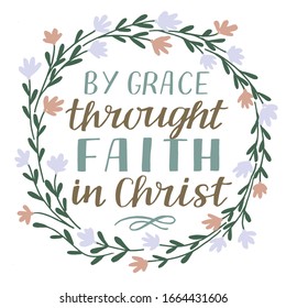 Hand lettering By grace throught faith in Christ. Biblical background. Christian poster. Scripture print. Motivational quote. Modern calligraphy. 