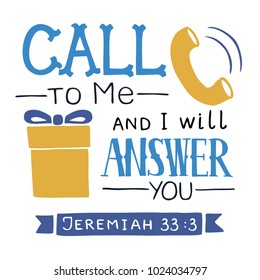 Hand lettering Call to Me and I will answer you. Biblical background. Christian poster. Scripture Card. Graphics