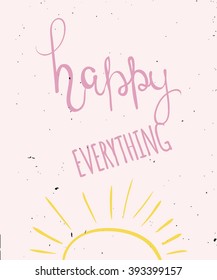 Hand lettering, calligraphy in colorful style banners, labels, signs, prints, posters, the web. Happy everything. Vector illustration