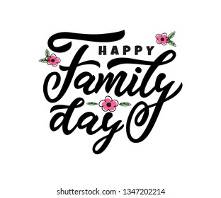 Hand lettering calligraphy Happy Family day with flower hand draw. Vector illustration for greeting card, poster, banner, flyer, print, web, postcard.