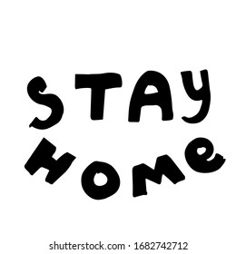hand lettering calling to stay at home. The concept of combating coronovirus through self-isolation